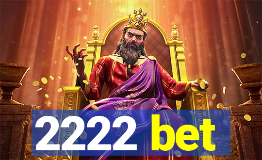 2222 bet